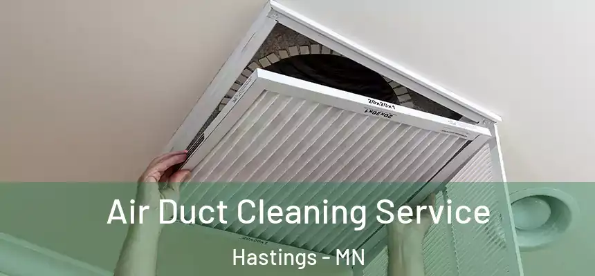  Air Duct Cleaning Service Hastings - MN