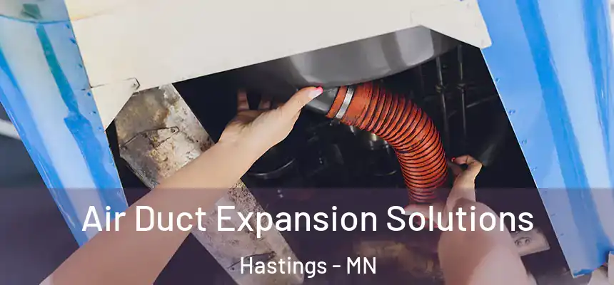 Air Duct Expansion Solutions Hastings - MN
