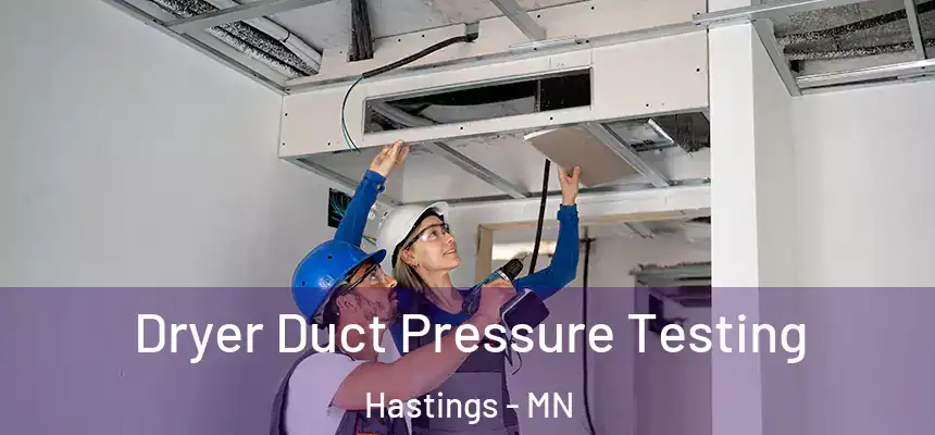  Dryer Duct Pressure Testing Hastings - MN