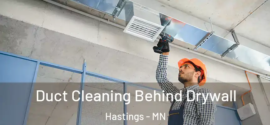  Duct Cleaning Behind Drywall Hastings - MN