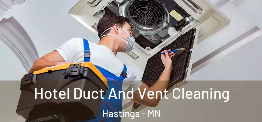  Hotel Duct And Vent Cleaning Hastings - MN