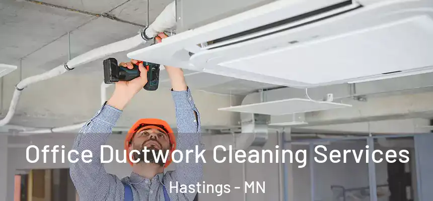 Office Ductwork Cleaning Services Hastings - MN