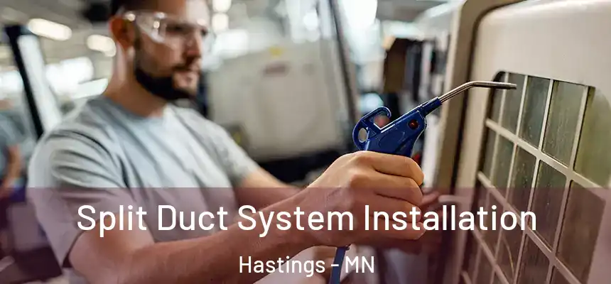  Split Duct System Installation Hastings - MN